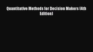 Read Quantitative Methods for Decision Makers (4th Edition) Ebook Free