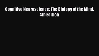 [Download] Cognitive Neuroscience: The Biology of the Mind 4th Edition Ebook Online