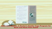 Read  Back Care Basics A Doctors Gentle Yoga Program for Back and Neck Pain Relief Ebook Free