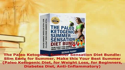 Read  The Paleo Ketogenic Summer Sensation Diet Bundle Slim Early for Summer Make this Your PDF Free