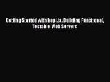 [PDF] Getting Started with hapi.js: Building Functional Testable Web Servers [Read] Full Ebook
