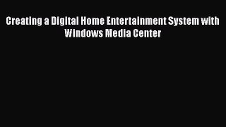 [PDF] Creating a Digital Home Entertainment System with Windows Media Center [Download] Full