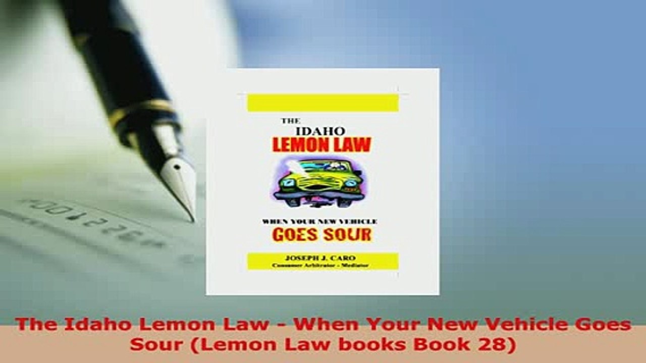 Download  The Idaho Lemon Law  When Your New Vehicle Goes Sour Lemon Law books Book 28  Read Online