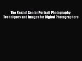Read The Best of Senior Portrait Photography: Techniques and Images for Digital Photographers