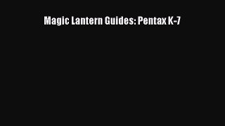 Read Magic Lantern Guides: Pentax K-7 Ebook Free