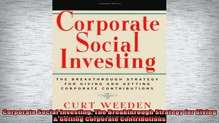 READ book  Corporate Social Investing The Breakthrough Strategy for Giving  Getting Corporate Free Online
