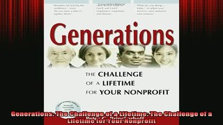 FREE EBOOK ONLINE  Generations The Challenge of a Lifetime The Challenge of a Lifetime for Your Nonprofit Online Free
