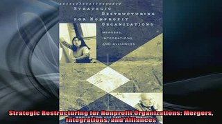 READ book  Strategic Restructuring for Nonprofit Organizations Mergers Integrations and Alliances Full Free