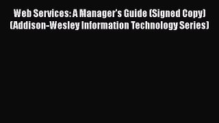 [PDF] Web Services: A Manager's Guide (Signed Copy) (Addison-Wesley Information Technology