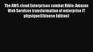 [PDF] The AWS cloud Enterprises combat Bible: Amazon Web Services transformation of enterprise