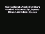 Read Pizza Confidential: A Pizza Delivery Driver's Guidebook for Increasing Tips Improving