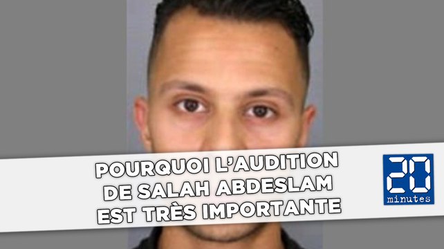 Pourquoi l’audition de Salah Abdeslam est très importante