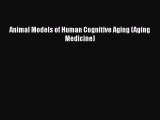 [PDF] Animal Models of Human Cognitive Aging (Aging Medicine)  Full EBook