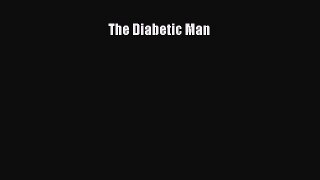 Read The Diabetic Man Ebook Free