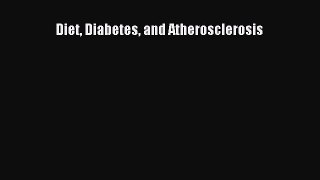 Download Diet Diabetes and Atherosclerosis PDF Online