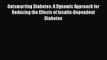 Read Outsmarting Diabetes: A Dynamic Approach for Reducing the Effects of Insulin-Dependent