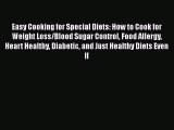Read Easy Cooking for Special Diets: How to Cook for Weight Loss/Blood Sugar Control Food Allergy