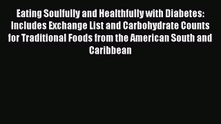 Read Eating Soulfully and Healthfully with Diabetes: Includes Exchange List and Carbohydrate