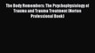 [Download] The Body Remembers: The Psychophysiology of Trauma and Trauma Treatment (Norton