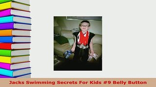 PDF  Jacks Swimming Secrets For Kids 9 Belly Button Ebook