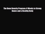 [PDF] The Bone Density Program: 6 Weeks to Strong Bones and a Healthy Body Download Full Ebook