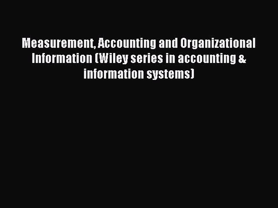 Download Measurement Accounting and Organizational Information (Wiley series in accounting