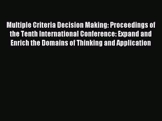 Read Multiple Criteria Decision Making: Proceedings of the Tenth International Conference: