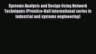 Read Systems Analysis and Design Using Network Techniques (Prentice-Hall international series