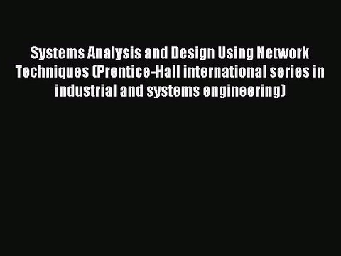 Read Systems Analysis and Design Using Network Techniques (Prentice-Hall international series