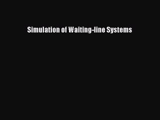 Read Simulation of Waiting-line Systems Ebook Free