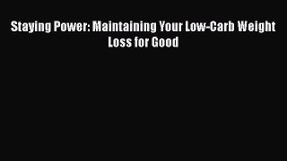 Read Staying Power: Maintaining Your Low-Carb Weight Loss for Good Ebook Free