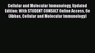 Read Cellular and Molecular Immunology Updated Edition: With STUDENT CONSULT Online Access