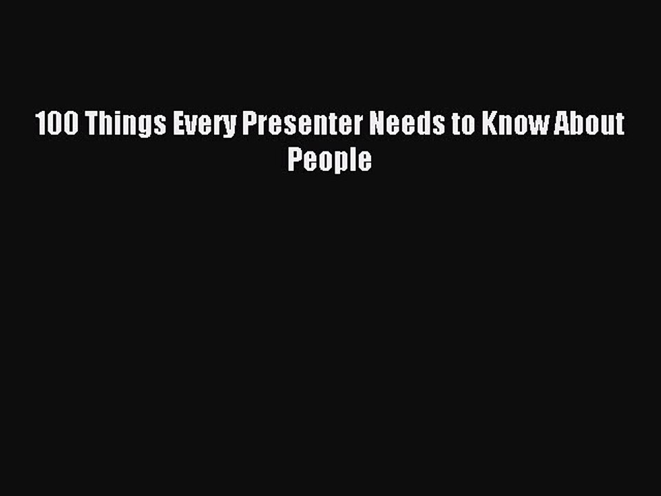 Read 100 Things Every Presenter Needs to Know About People Ebook Free