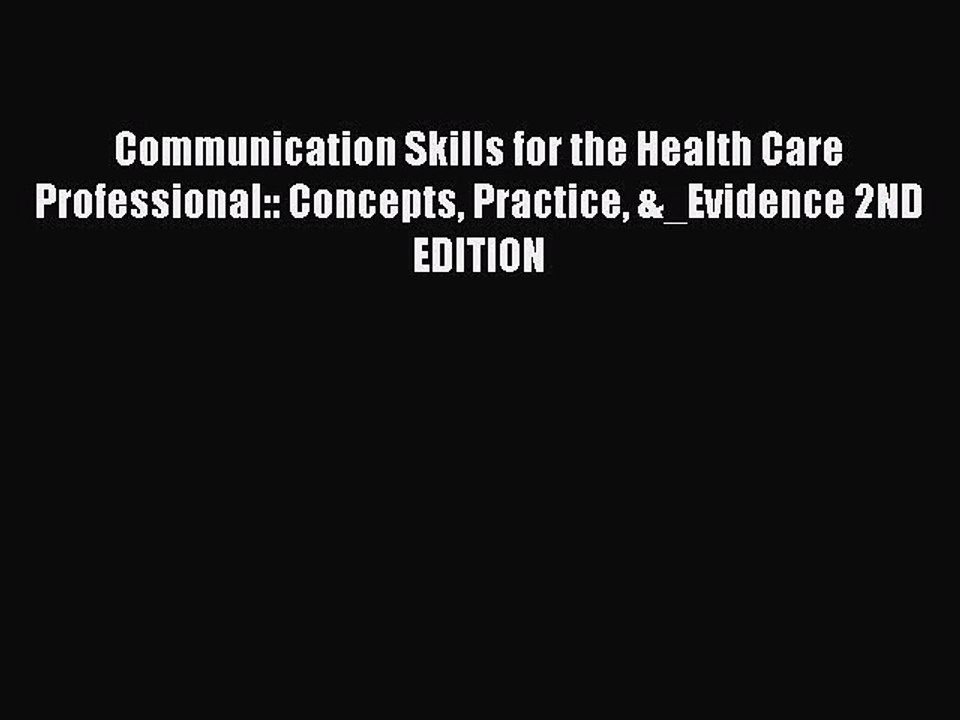 Read Communication Skills for the Health Care Professional:: Concepts Practice &_Evidence 2ND