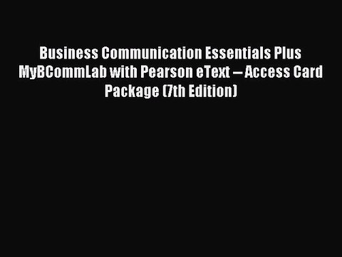 Read Business Communication Essentials Plus MyBCommLab with Pearson eText Access Card Package