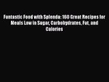 Read Fantastic Food with Splenda: 160 Great Recipes for Meals Low in Sugar Carbohydrates Fat