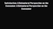 Read Satisfaction: A Behavioral Perspective on the Consumer: A Behavioral Perspective on the