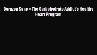 Read Corazon Sano = The Carbohydrate Addict's Healthy Heart Program Ebook Free