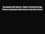 Read Designing with Objects: Object-Oriented Design Patterns Explained with Stories from Harry