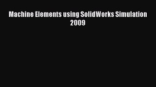 Download Machine Elements using SolidWorks Simulation 2009 Ebook Free