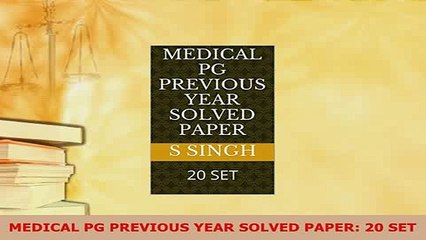 Download  MEDICAL PG PREVIOUS YEAR SOLVED PAPER 20 SET Ebook