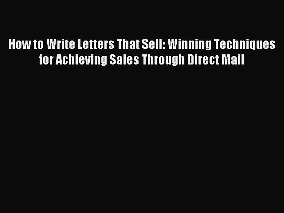 Read How to Write Letters That Sell: Winning Techniques for Achieving Sales Through Direct