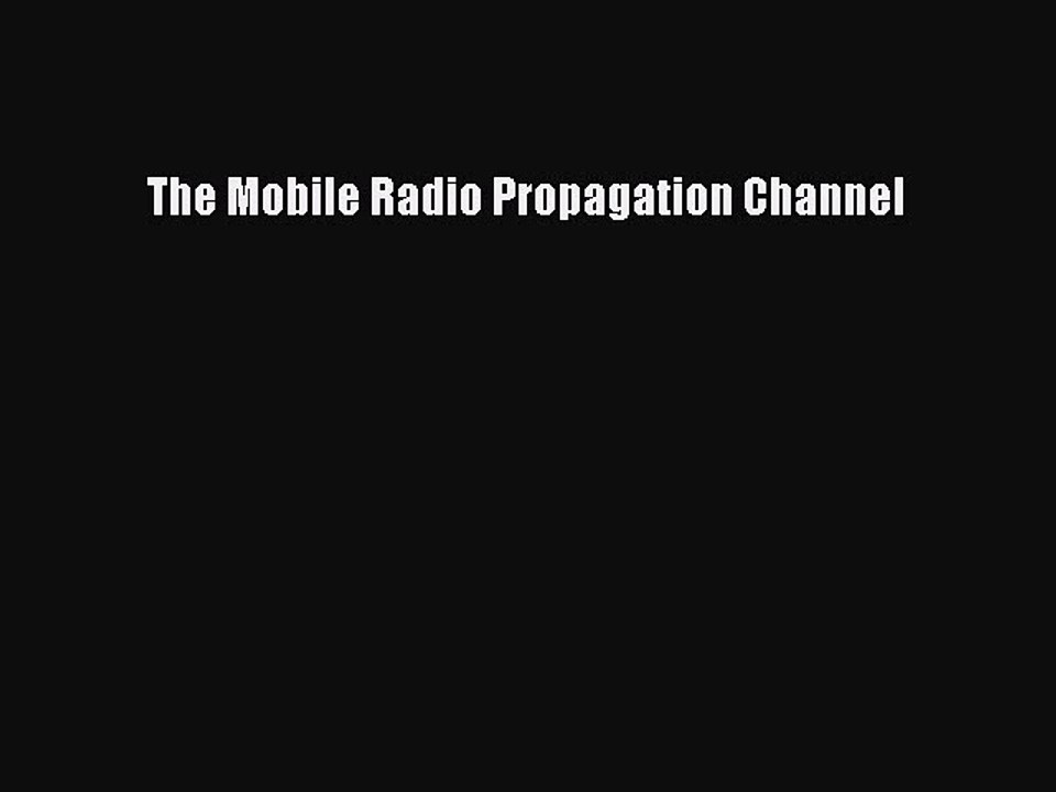 Read The Mobile Radio Propagation Channel Ebook Free