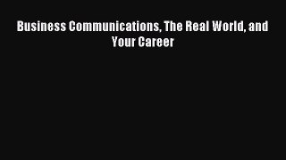 Download Business Communications The Real World and Your Career PDF Online