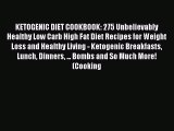 Read KETOGENIC DIET COOKBOOK: 275 Unbelievably Healthy Low Carb High Fat Diet Recipes for Weight