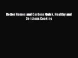 Read Better Homes and Gardens Quick Healthy and Delicious Cooking Ebook Free