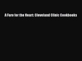 Download A Fare for the Heart: Cleveland Clinic Cookbooks PDF Free