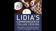 Lidias Commonsense Italian Cooking 150 Delicious and Simple Recipes Anyone Can Master