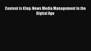 Download Content is King: News Media Management in the Digital Age Ebook Free