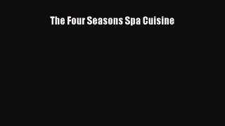 Download The Four Seasons Spa Cuisine PDF Online